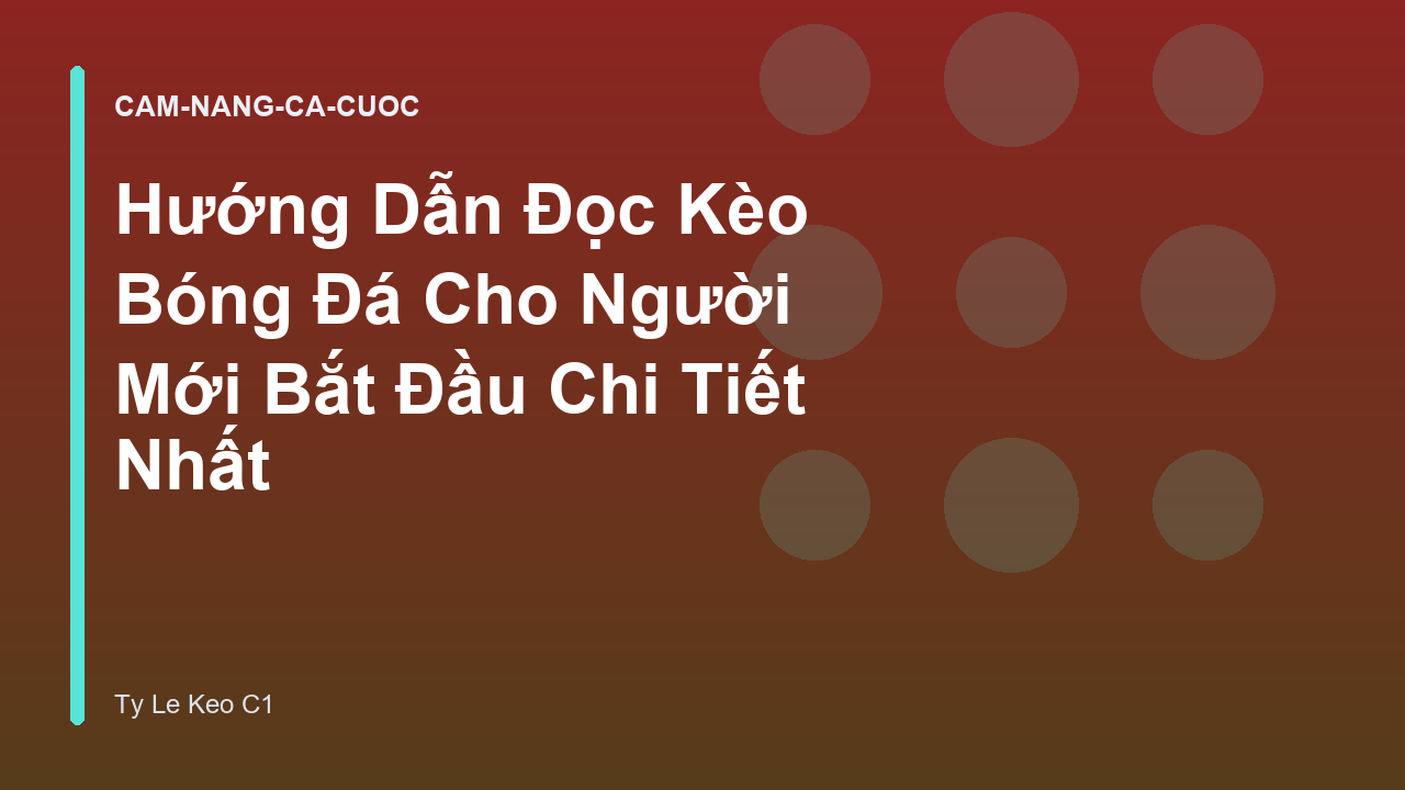 Hướng Dẫn Đọc Kèo Bóng Đá Cho Người Mới Bắt Đầu Chi Tiết Nhất