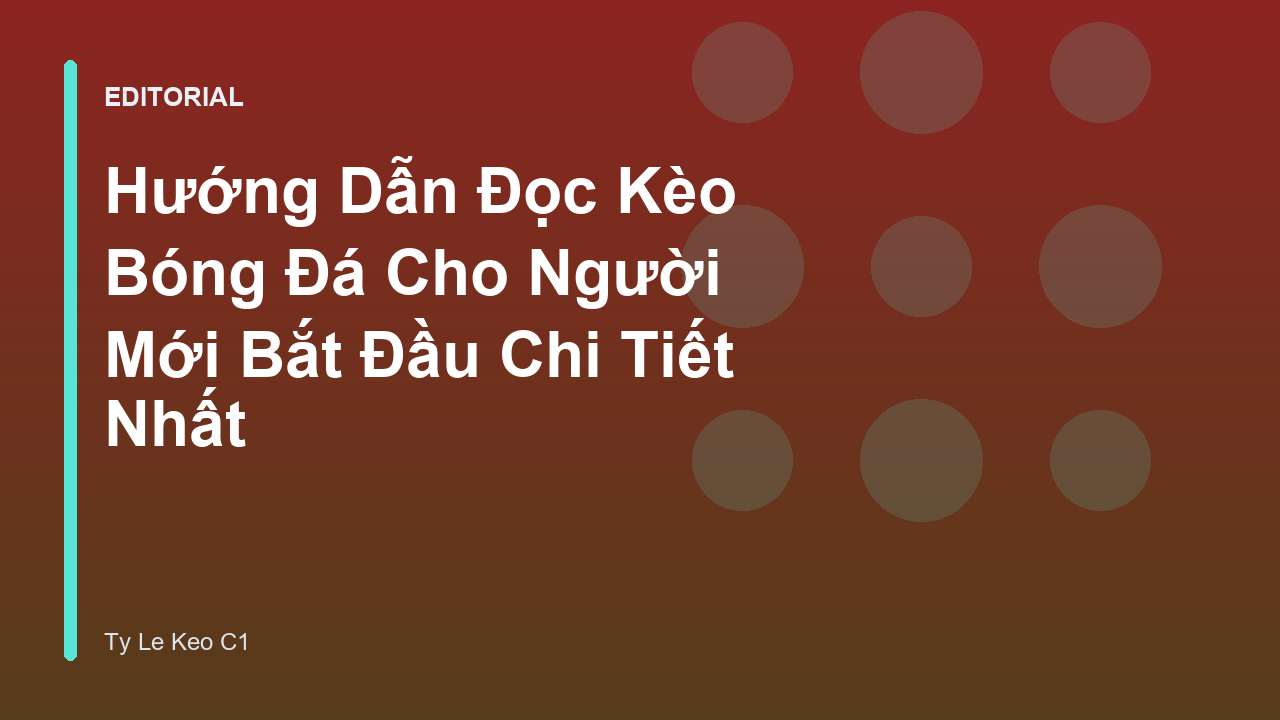 Hướng dẫn đọc bảng tỷ lệ kèo bóng đá cho người mới