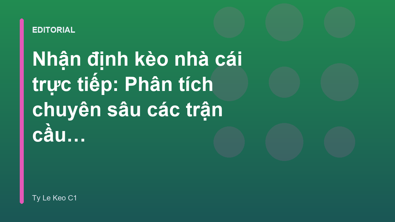 Chuyên gia phân tích nhận định kèo nhà cái trực tiếp