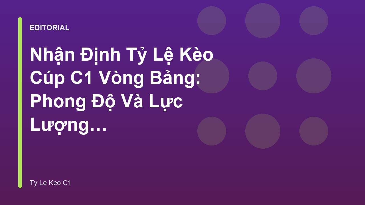 Phân tích tỷ lệ kèo Cúp C1 Châu Âu